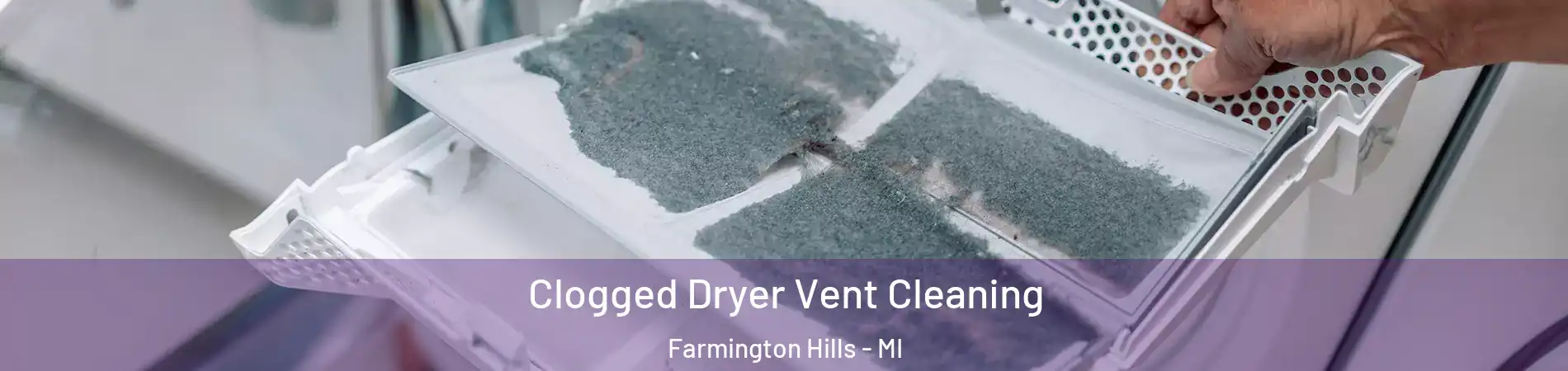  Clogged Dryer Vent Cleaning Farmington Hills - MI