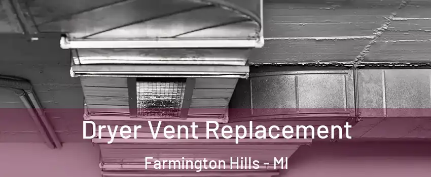  Dryer Vent Replacement Farmington Hills - MI