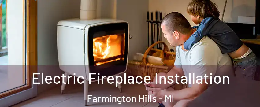  Electric Fireplace Installation Farmington Hills - MI
