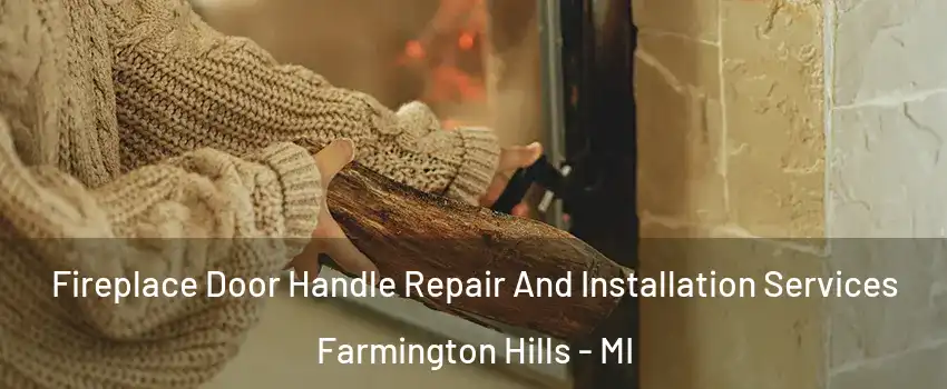  Fireplace Door Handle Repair And Installation Services Farmington Hills - MI