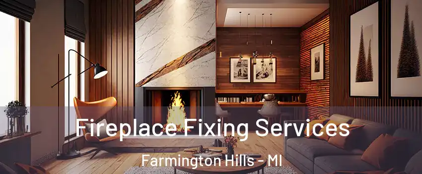  Fireplace Fixing Services Farmington Hills - MI