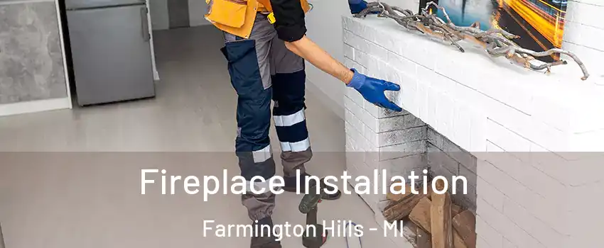  Fireplace Installation Farmington Hills - MI