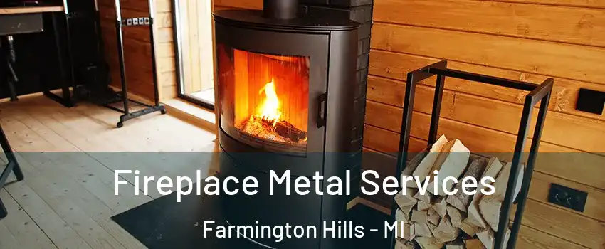 Fireplace Metal Services Farmington Hills - MI