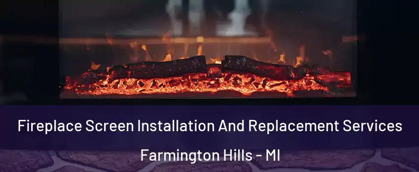  Fireplace Screen Installation And Replacement Services Farmington Hills - MI