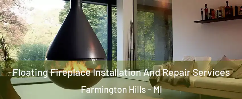  Floating Fireplace Installation And Repair Services Farmington Hills - MI