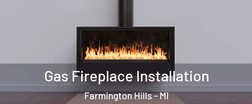  Gas Fireplace Installation Farmington Hills - MI