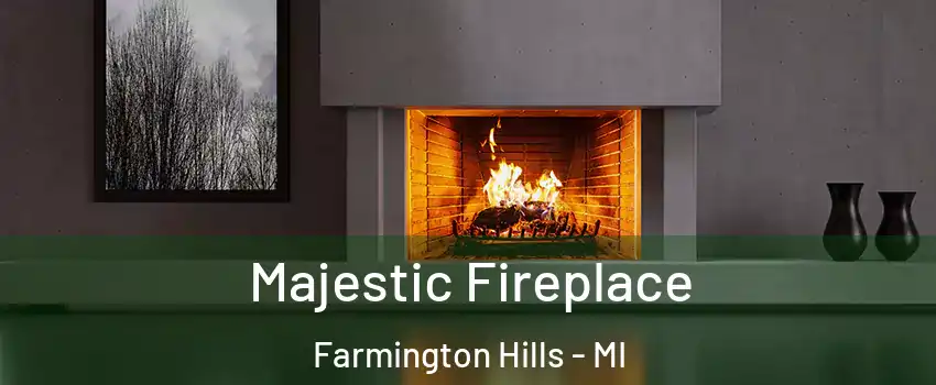  Majestic Fireplace Farmington Hills - MI