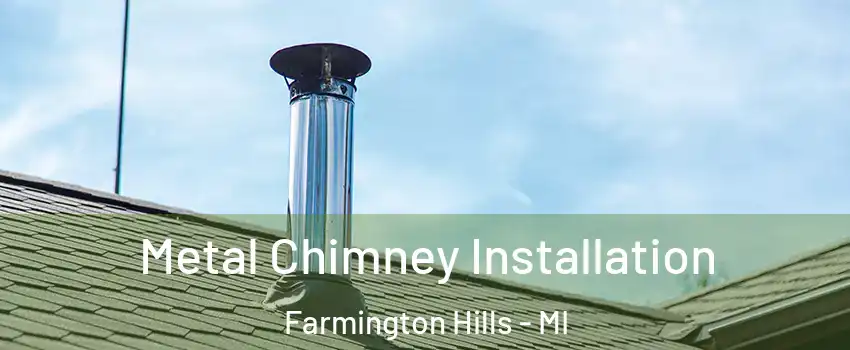  Metal Chimney Installation Farmington Hills - MI