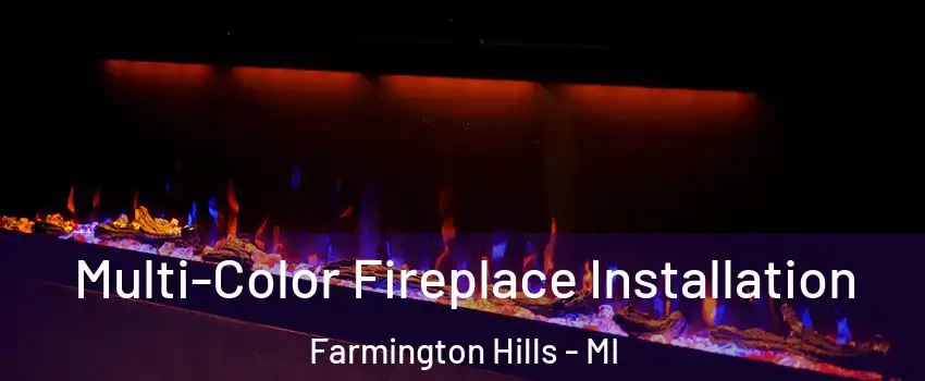  Multi-Color Fireplace Installation Farmington Hills - MI