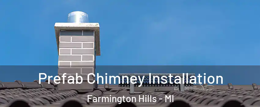  Prefab Chimney Installation Farmington Hills - MI