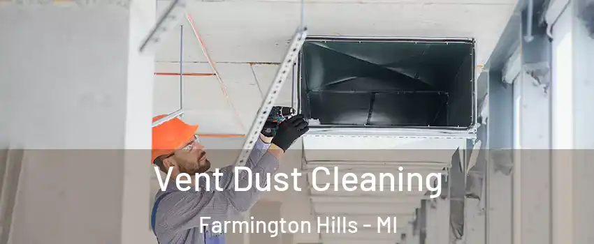  Vent Dust Cleaning Farmington Hills - MI