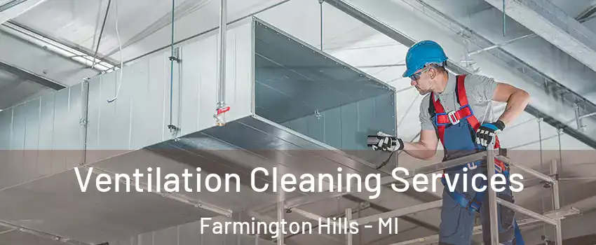  Ventilation Cleaning Services Farmington Hills - MI